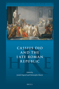 Hardcover Cassius Dio and the Late Roman Republic Book