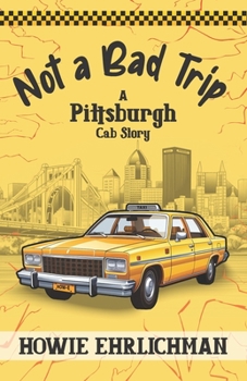Paperback Not a Bad Trip: A Pittsburgh Cab Story Book