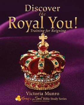 Paperback Discover the Royal You!: Training for Reigning Book