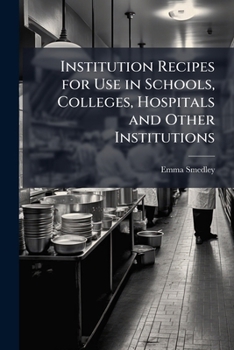 Paperback Institution Recipes for Use in Schools, Colleges, Hospitals and Other Institutions Book