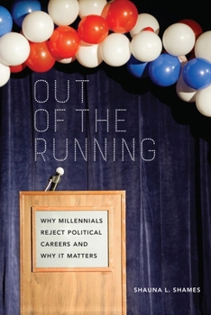 Paperback Out of the Running: Why Millennials Reject Political Careers and Why It Matters Book