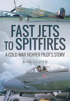 Hardcover Fast Jets to Spitfires: A Cold War Fighter Pilot's Story Book