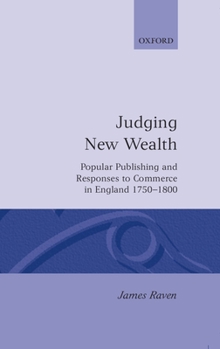 Hardcover Judging New Wealth: Popular Publishing and Responses to Commerce in England, 1750-1800 Book