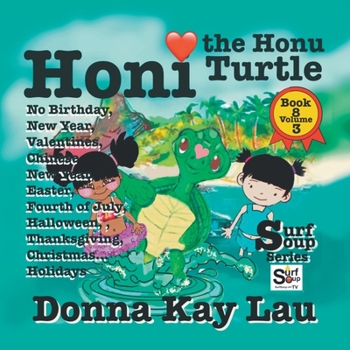 Paperback Honi the Honu Turtle: No Birthday, New Year, Valentines, Chinese New Year, Easter, Fourth of July, Halloween, Thanksgiving, Christmas...Holi [Large Print] Book