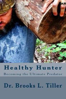 Paperback Healthy Hunter: Becoming the Ultimate Predator Book