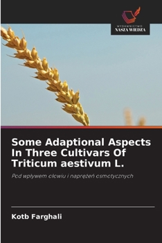 Paperback Some Adaptional Aspects In Three Cultivars Of Triticum aestivum L. [Polish] Book