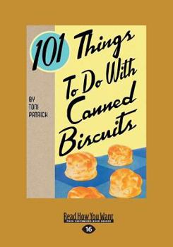 101 Things to do with Canned Biscuits - Book  of the 101 Things to do with...