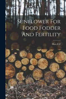 Paperback Sunflower For Food Fodder And Fertility Book
