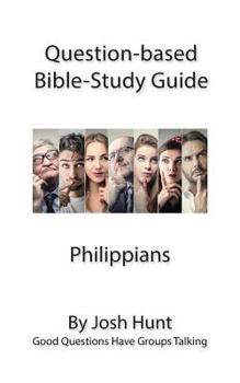 Paperback Question-based Bible Study Lessons - Philippians: Good Questions Have Groups Talking Book