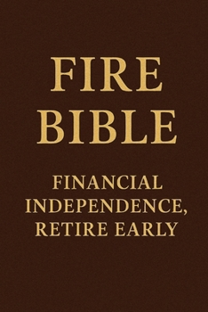 Paperback Fire Bible: Financial Independence, Retire Early Book