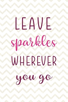 Leave Sparkles Wherever You Go: Party Notebook Journal Composition Blank Lined Diary Notepad 120 Pages Paperback White