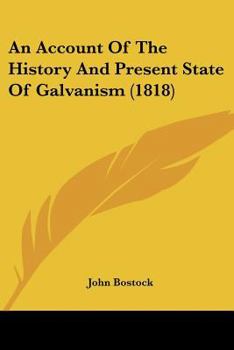 Paperback An Account Of The History And Present State Of Galvanism (1818) Book