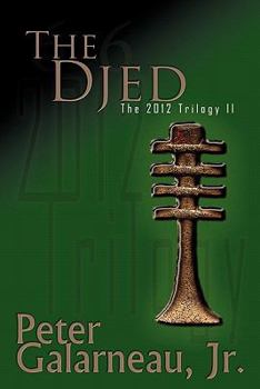The Djed: The 2012 Trilogy II - Book #2 of the 2012 Trilogy