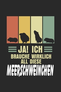Ja! Ich brauche wirklich all diese Meerschweinchen: Notizbuch/Tagebuch/Organizer/120 Karierte Seiten/ 6x9 Zoll (German Edition)