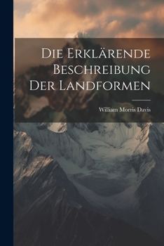 Paperback Die Erklärende Beschreibung Der Landformen [German] Book