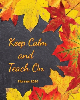 Paperback Keep Calm and Teach On Planner 2020: Weekly and Monthly Calendar with Habit Tracker Book