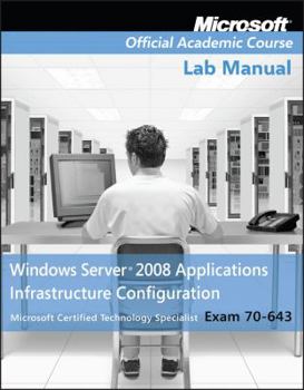 Paperback Exam 70-643 Windows Server 2008 Applications Infrastructure Configuration Lab Manual Book