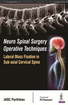 Neuro Spinal Surgery Operative Techniques Lateral Mass Fixation in Sub-axial Cervical Spine