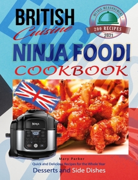 Paperback British Cuisine Ninja Foodi Cookbook UK: Quick and Delicious Recipes For the Whole Year incl. Desserts and Side Dishes Book