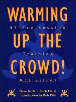 Paperback Warming Up the Crowd!: 57 Pre-Session Training Activities Book