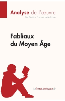 Paperback Fabliaux du Moyen Âge (Analyse de l'oeuvre): Analyse complète et résumé détaillé de l'oeuvre [French] Book