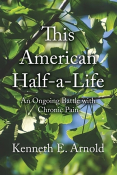 Paperback This American Half-a-Life: An Ongoing Battle with Chronic Pain Book