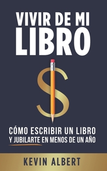 Hardcover Vivir de mi libro: Cómo escribir un libro y jubilarte en menos de un año [Spanish] Book