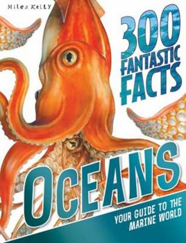 Paperback 300 Fantastic Facts - Oceans: Your Guide to the Marine World Book