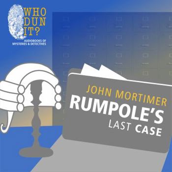 Rumpole's Last Case (Rumpole) - Book #6 of the Rumpole of the Bailey