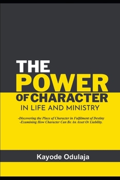 THE POWER OF CHARACTER IN LIFE AND MINISTRY