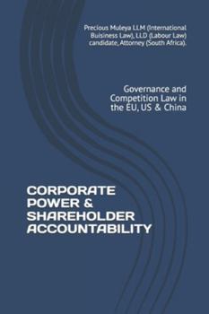Corporate Power & Shareholder Accountability: Governance and Competition Law in the EU, US & China (Global Business & Trade Law Series)