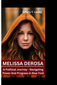 MELISSA DEROSA: A Political Journey - Navigating Power And Progress in New York B0CN3MVQ59 Book Cover