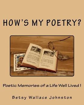 Paperback How's My Poetry?: Poetic Memories of a Life Well Lived! Book