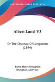 Paperback Albert Lunel V3: Or The Chateau Of Languedoc (1844) Book