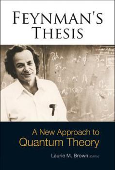 Hardcover Feynman's Thesis - A New Approach to Quantum Theory Book