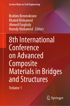 Hardcover 8th International Conference on Advanced Composite Materials in Bridges and Structures: Volume 1 Book