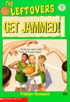 Get Jammed!  (Leftovers #6) - Book #6 of the Leftovers