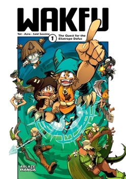 WAKFU MANGA T01 LA QUETE DES DOFUS ELIATROPES (French Edition) - Book #1 of the Wakfu