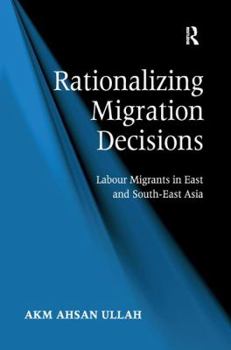 Hardcover Rationalizing Migration Decisions: Labour Migrants in East and South-East Asia Book