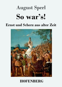 Paperback So war's!: Ernst und Scherz aus alter Zeit [German] Book
