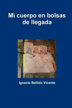 Paperback Mi cuerpo en bolsas de llegada [Spanish] Book