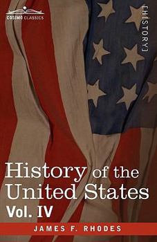 History of the United States from the Compromise of 1850 to the McKinley-Bryan Campaign of 1896