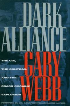 Hardcover Dark Alliance: The CIA, the Contras, and the Cocaine Explosion Book