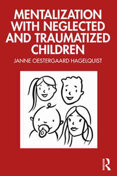 Paperback Mentalization with Neglected and Traumatized Children Book