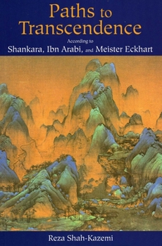 Paperback Paths to Transcendence: According to Shankara, Ibn Arabi & Meister Eckhart Book