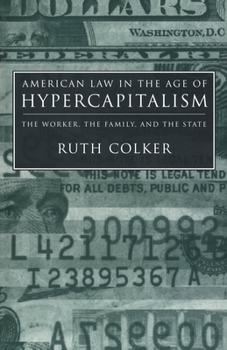 Paperback American Law in the Age of Hypercapitalism: The Worker, the Family, and the State Book