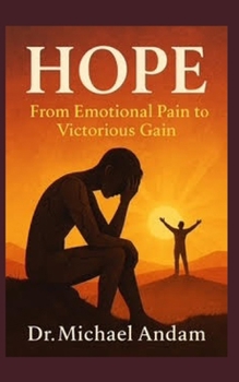 Paperback Hope From Emotional Pain To Victorious Gain Book