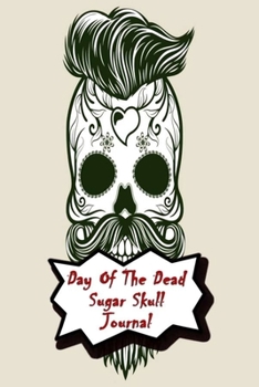 Day Of The Dead Sugar Skull Journal: Praying For Ancestors Friends Family & Diary Notebook / Dia De Los Muertos | Vintage Skull Print