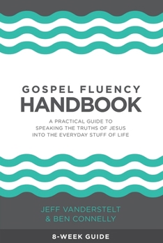 Paperback Gospel Fluency Handbook: A practical guide to speaking the truths of Jesus into the everyday stuff of life Book