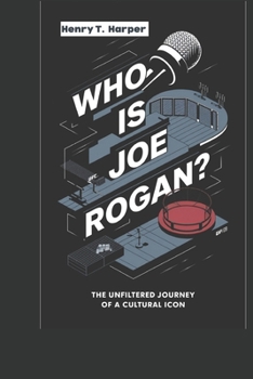 Paperback Who is Joe Rogan: The Unfiltered Journey of a Cultural Icon Book